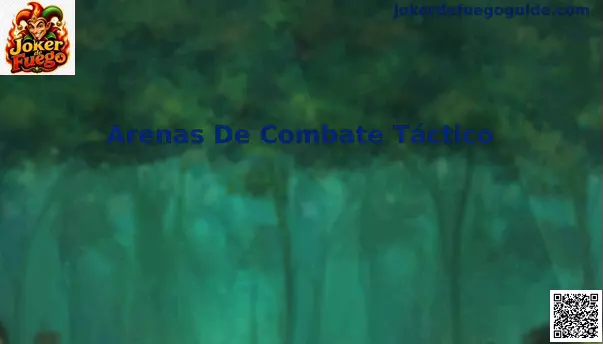 Arenas De Combate Táctico en Joker de Fuego