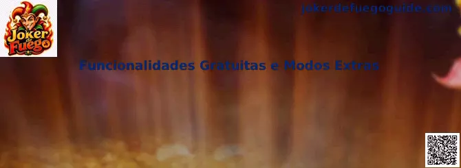 Funcionalidades Gratuitas e Modos Extras de Joker de Fuego