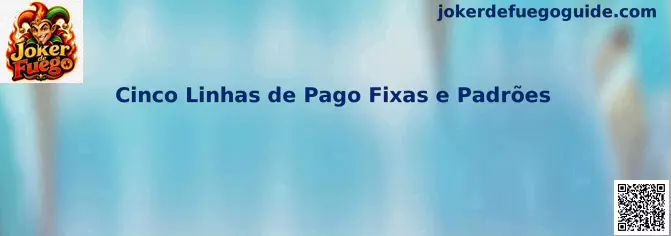 Cinco Linhas de Pago Fixas e Padrões en Joker de Fuego