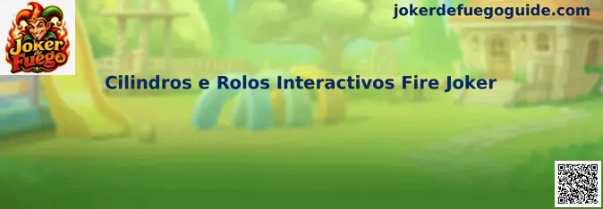 Cilindros e Rolos Interactivos Fire Joker