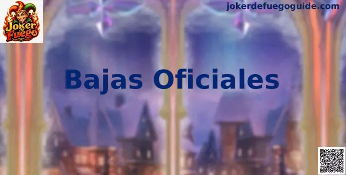 Bajas Oficiales Joker de Fuego