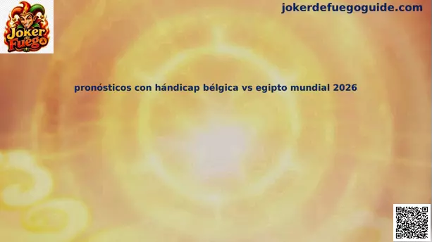 Bélgica vs Egipto análisis Mundial 2026